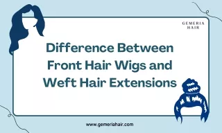 Difference Between Front Lace Wigs and Weft Hair Extensions (1)
