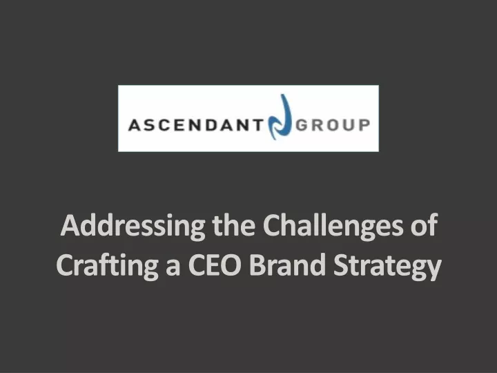 addressing the challenges of crafting a ceo brand