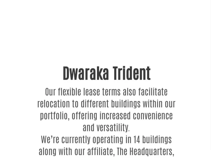 dwaraka trident our flexible lease terms also