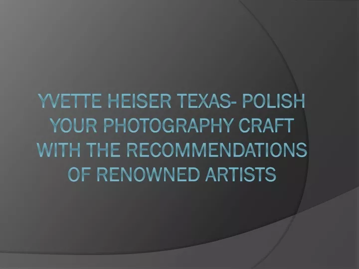 yvette heiser texas polish your photography craft with the recommendations of renowned artists