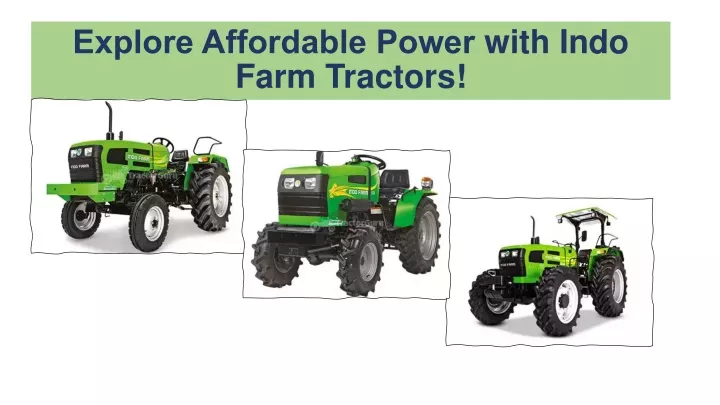 explor affordabl pow r with indo farm tractors