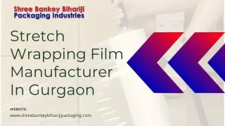 “Leading Stretch Wrapping Film Manufacturer In Gurgaon Shree Bankey Bihariji Packaging”