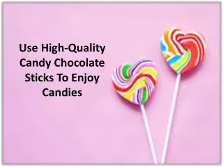 Get A Variety of Candy Chocolate Sticks From The Manufacturers