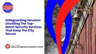 Safeguarding Houston Unveiling Security Services That Keep The City Secure
