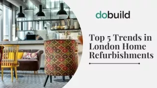 Top 5 Trends in London Home Refurbishments