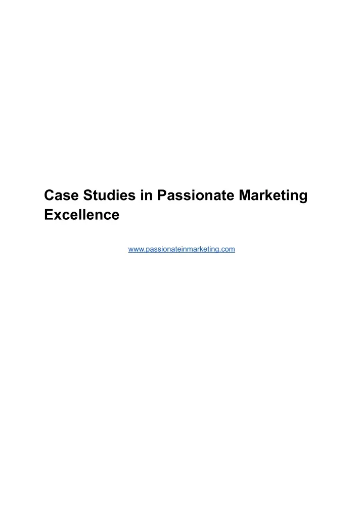case studies in passionate marketing excellence