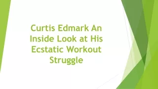 Curtis Edmark: An Inside Look at His Ecstatic Workout Struggle