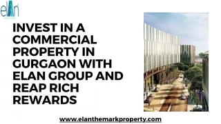 Invest in a Commercial Property in Gurgaon with Elan Group and Reap Rich Rewards