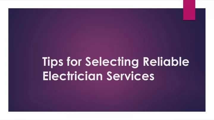 tips for selecting reliable electrician services