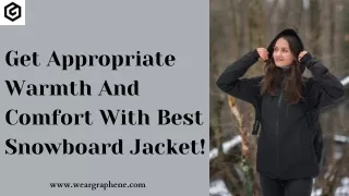 Get Appropriate Warmth And Comfort With Best Snowboard Jacket!