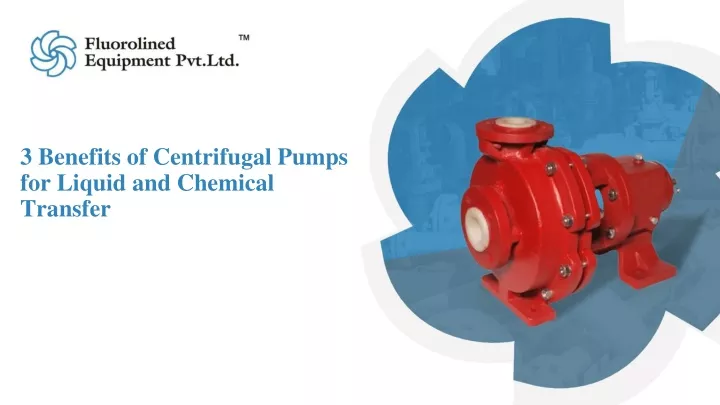 3 benefits of centrifugal pumps for liquid and chemical transfer