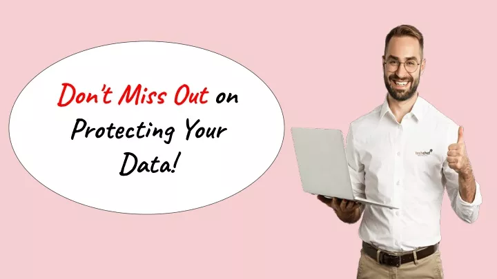 don t miss out on protecting your data