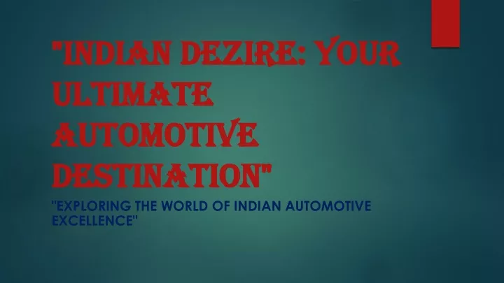 indian dezire your ultimate automotive destination