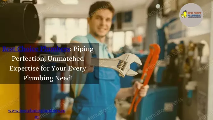 best choice plumbers piping perfection unmatched