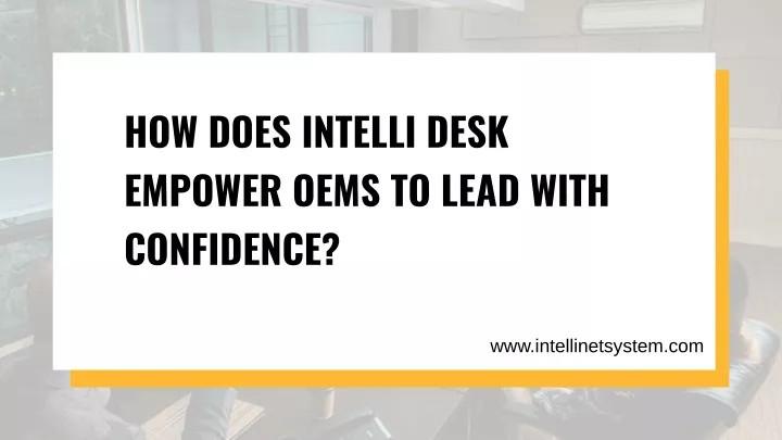 how does intelli desk empower oems to lead with