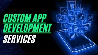 Custom App Development Services