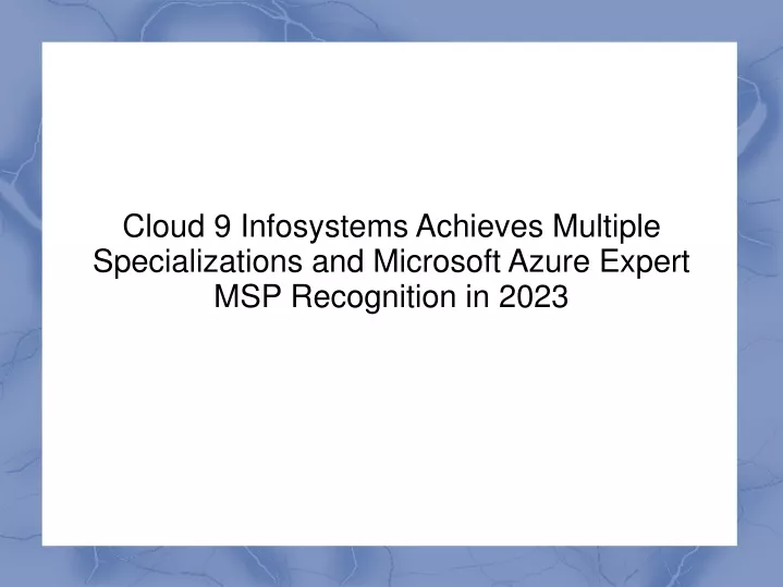cloud 9 infosystems achieves multiple