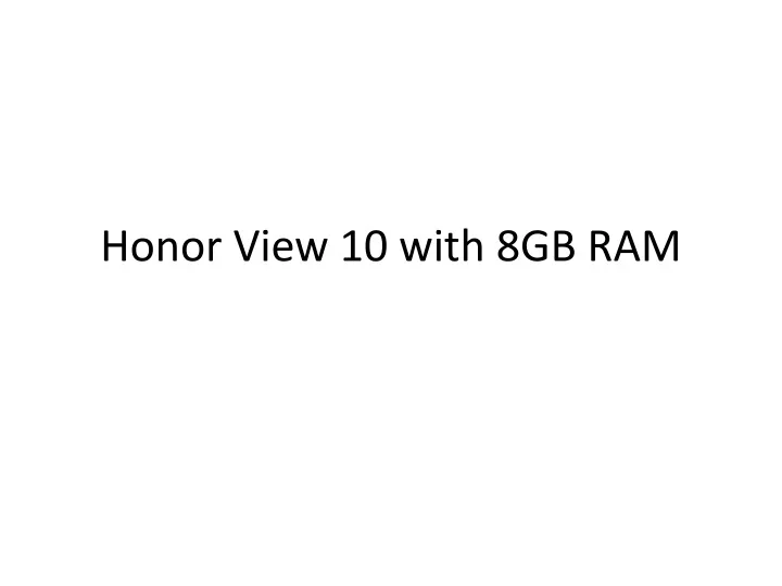 honor view 10 with 8gb ram