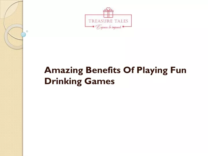 amazing benefits of playing fun drinking games