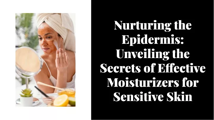 nurturing the epidermis unveiling the secrets