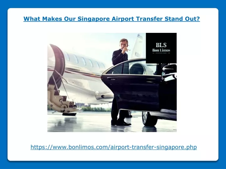 what makes our singapore airport transfer stand