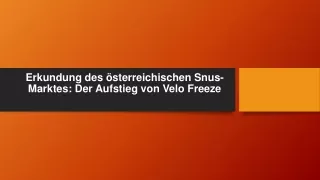 Erkundung des österreichischen Snus Marktes - Der Aufstieg von Velo Freeze