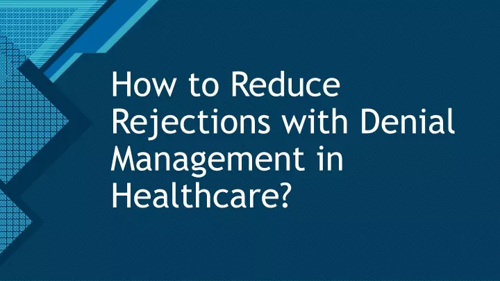 how to reduce rejections with denial management in healthcare