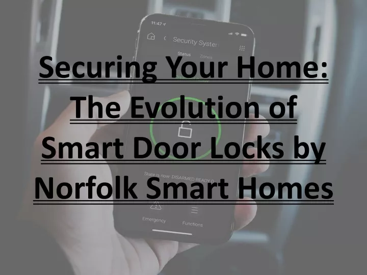 securing your home the evolution of smart door locks by norfolk smart homes