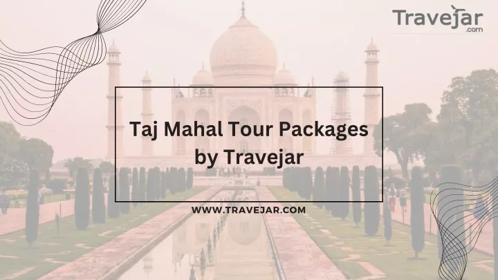 taj mahal tour packages by travejar