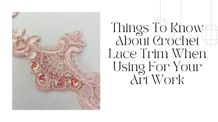 things to know about crochet lace trim when using