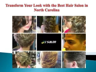Transform Your Look with the Best Hair Salon in North Carolina