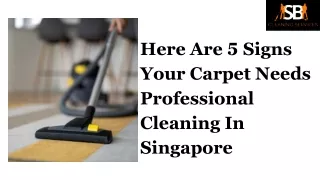 Here Are 5 Signs Your Carpet Needs Professional Cleaning In Singapore