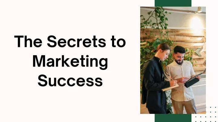 the secrets to marketing success