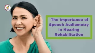 The Importance of Speech Audiometry in Hearing Rehabilitation