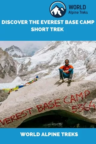 Choose Everest Base Camp Short Trek with World Alpine Treks