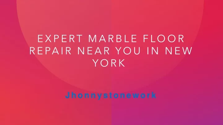 expert marble floor repair near you in new york