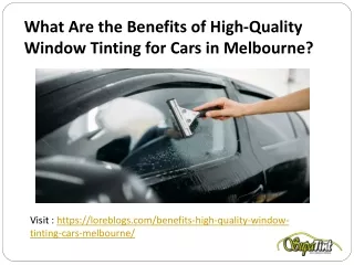 What Are the Benefits of High-Quality Window Tinting for Cars in Melbourne