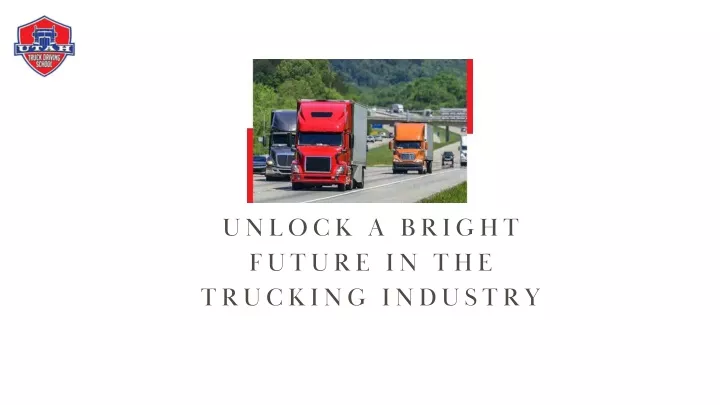 unlock a bright future in the trucking industry