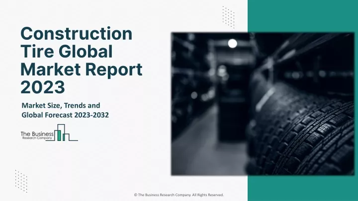 construction tire global market report 2023