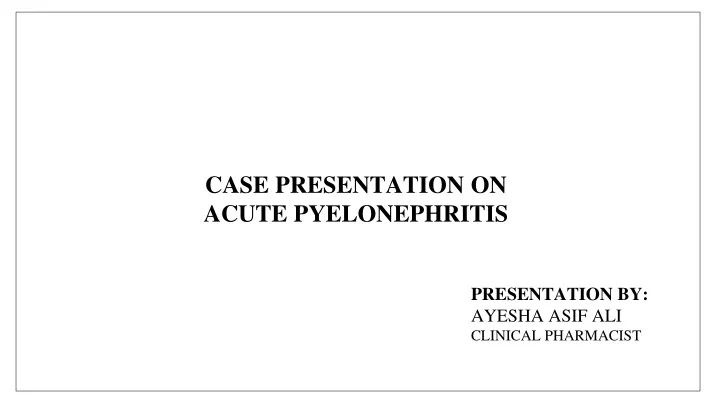 case presentation on acute pyelonephritis