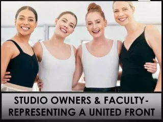 Studio Owners & Faculty- Representing a united Front