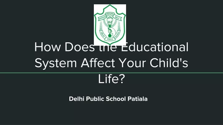 how does the educational system affect your child s life