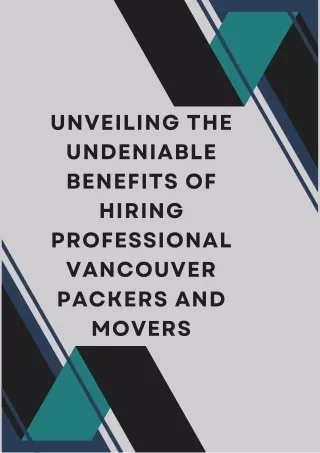 Unveiling the Undeniable Benefits of Hiring Professional Vancouver Packers.