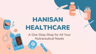 Hanisan Healthcare A One-Stop Shop for All Your Nutraceutical Needs