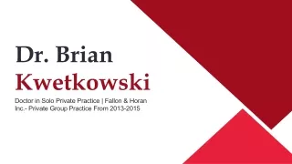 Dr. Brian Kwetkowski - An Inspired and Ambitious Leader