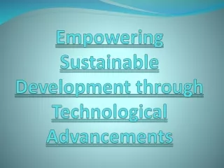 empowering sustainable development through technological advancements