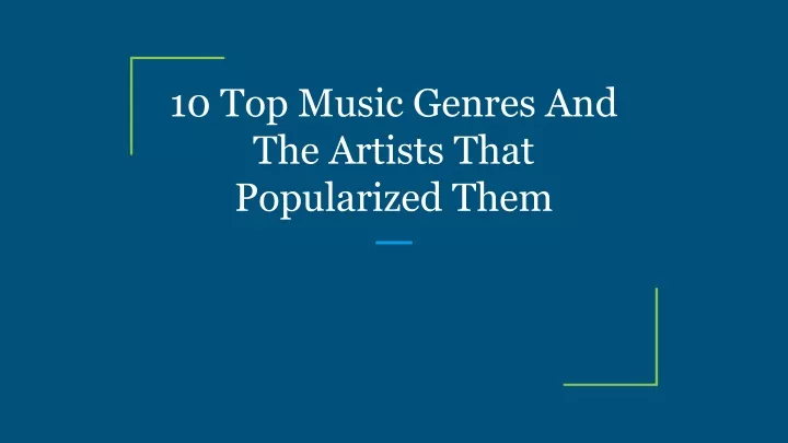 10 top music genres and the artists that