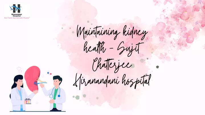 maintaining kidney health sujit chatterjee