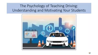 The Psychology of Teaching Driving Understanding and Motivating Your Students