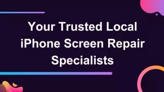 Your Trusted Local iPhone Screen Repair Specialists